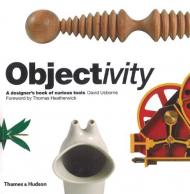 Objectivity: A Designer's Book of Curious Tools, автор: Thomas Heatherwick, David Usborne