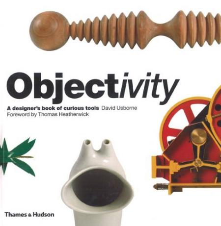 книга Objectivity: A Designer's Book of Curious Tools, автор: Thomas Heatherwick, David Usborne