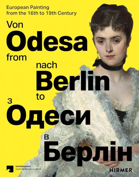 книга From Odesa to Berlin: European Painting from the 16th to the 19th Century, автор: Dagmar Hirschfelder, Sabine Lata