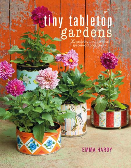 книга Tiny Tabletop Gardens: 35 Projects for Super-small Spaces ― Outdoors and In, автор: Emma Hardy