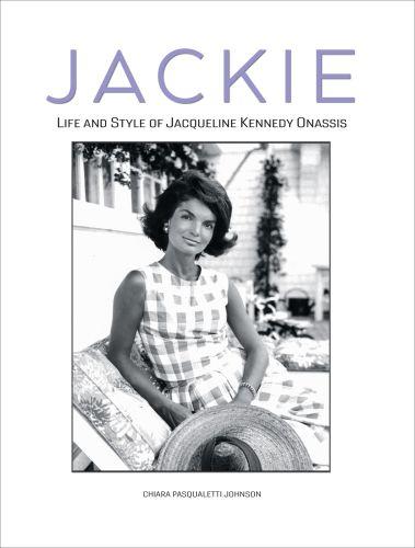 книга Jackie: Life and Style of Jaqueline Kennedy Onassis, автор: Chiara Pasqualetti Johnson