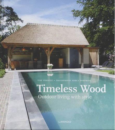 книга Timeless Wood: Outdoor Living with Style, автор: Tine Verdickt