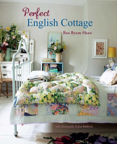 книга Perfect English Cottage, автор: Ros Byam Shaw