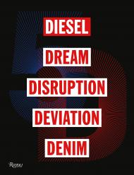 5D: Diesel, Dream, Disruption, Deviation, Denim Edited by Susie Lau