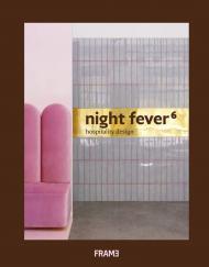 Night Fever 6: Hospitality Design Written by Jeanne Tan, Lauren Teague, Angel Trinidad and Ana Martins
