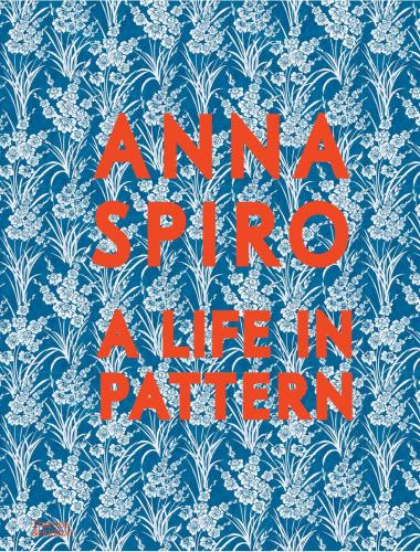 книга Anna Spiro: A Life in Pattern, автор: Anna Spiro