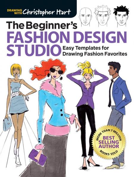 книга The Beginner's Fashion Design Studio: Easy Templates for Drawing Fashion Favorites, автор: Christopher Hart