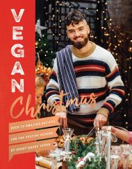 Vegan Christmas: Over 70 Amazing Vegan Recipes for Festive Season and Holidays, від Avant Garde Vegan Gaz Oakley