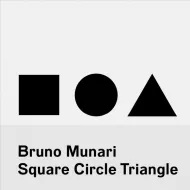 Bruno Munari: Square, Circle, Triangle Bruno Munari 