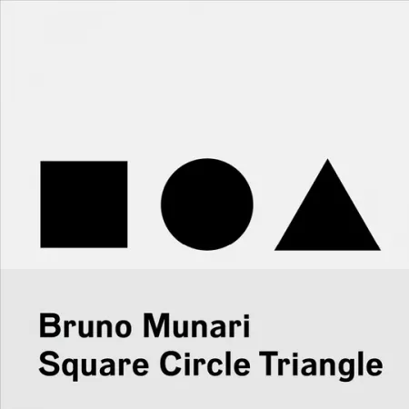 книга Bruno Munari: Square, Circle, Triangle, автор: Bruno Munari 