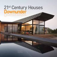 21st Century Houses Downunder: Australia and New Zealand Mark Cleary
