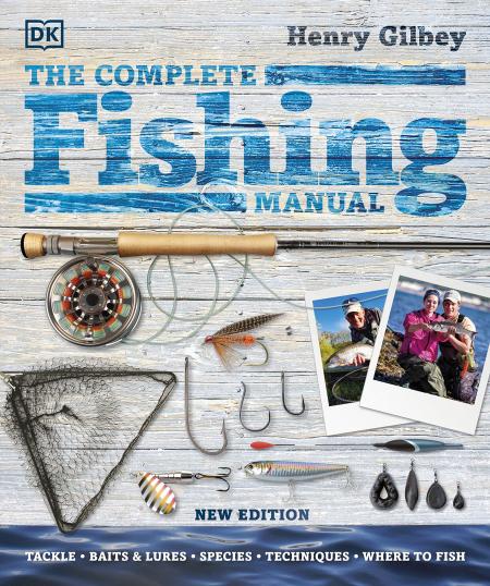 книга The Complete Fishing Manual: Tackle • Baits & Lures • Species • Techniques • Where to Fish, автор: Henry Gilbey