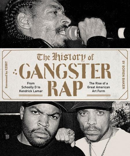 книга The History of Gangster Rap: From Schoolly D to Kendrick Lamar, the Rise of a Great American Art Form, автор: Soren Baker, Xzibit Abrams Image