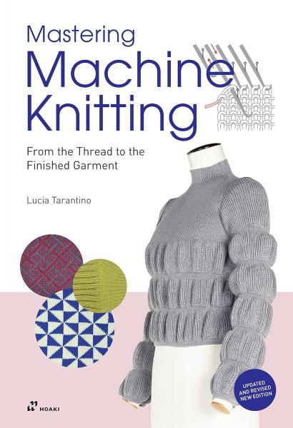 книга Mastering Machine Knitting: From the Thread to the Finished Garment, автор: Lucia Consiglia Tarantino