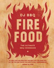 Fire Food: The Ultimate BBQ Cookbook Christian Stevenson (DJ BBQ)