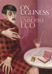 On Ugliness: Umberto Eco Umberto Eco