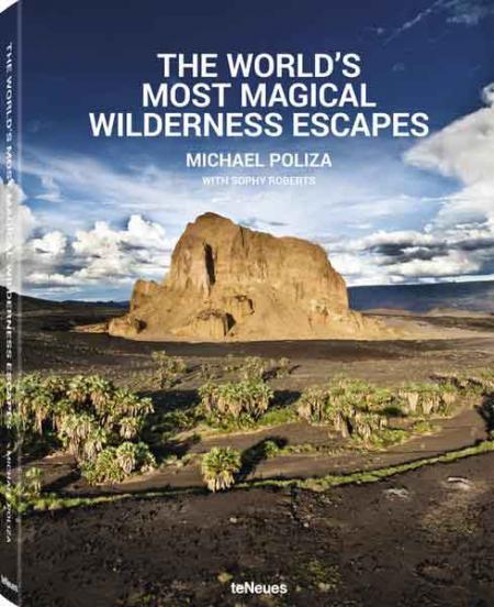 книга The World's Most Magical Wilderness Escapes, автор: Michael Poliza