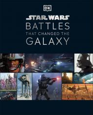 Star Wars Battles That Changed the Galaxy, автор: Cole Horton, Jason Fry, Amy Ratcliffe, Chris Kempshall