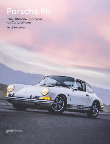книга Porsche 911: The Ultimate Sportscar як Cultural Icon, автор: Ulf Poschardt & gestalten