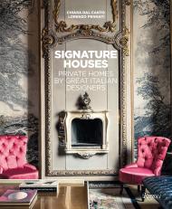 Signature Houses: Private Homes by Great Italian Designers, автор: Text by Chiara Dal Canto, Photographs by Lorenzo Pennati