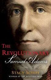 The Revolutionary: Samuel Adams Stacy Schiff