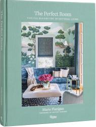 The Perfect Room: Timeless Designs for Intentional Living Author Marie Flanigan, with Susan Sully, Foreword by Jeff Dungan