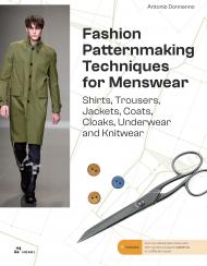 Fashion Patternmaking Techniques for Menswear: Shirts, Trousers, Jackets, Coats, Cloaks, Underwear and Knitwear Antonio Donnanno, Elisabetta Kuky Drudi