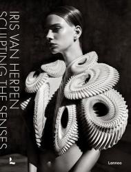 Iris van Herpen: Sculpting the Senses Iris van Herpen, Cloe Pitiot, Tilda Swinton