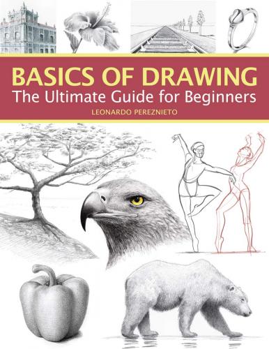 книга Basics of Drawing: The Ultimate Guide for Beginners, автор: Leonardo Pereznieto