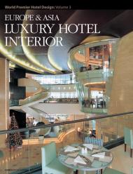 World Premier Hotel Design Vol. 3: Europe and Asia Luxury Hotel Interior. Hiro Kishikawa
