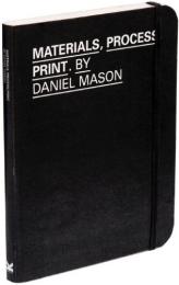 Materials, Process, Print: Creative Solutions for Graphic Design, автор: Daniel Mason, Angharad Lewis