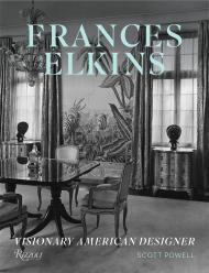 Frances Elkins: Visionary American Designer, автор: Author Scott Powell