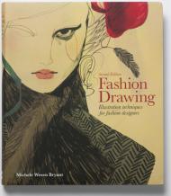 Fashion Drawing: Illustration Techniques for Fashion Designers – Second Edition, автор: Michele Wesen Bryant