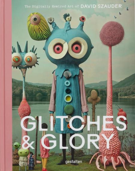 книга Glitches & Glory: The Digitally Rewired Art of David Szauder, автор: David Szauder