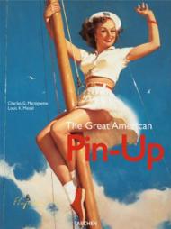 The Great American Pin-Up, автор: Charles G. Martignette, Louis K. Meisel
