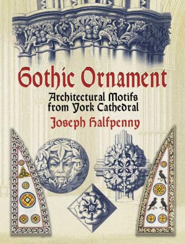 книга Gothic Ornament: Architectural Motifs від York Cathedral, автор: Joseph Halfpenny