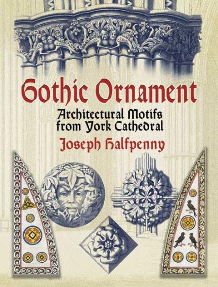книга Gothic Ornament: Architectural Motifs від York Cathedral, автор: Joseph Halfpenny