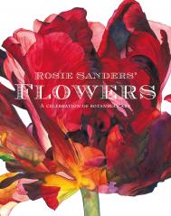 Rosie Sanders' Flowers: A Celebration of Botanical Art - УЦЕНКА - дефекты обложки, автор: Rosie Sanders