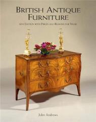 British Antique Furniture: With Prices and Reasons for Value John Andrews
