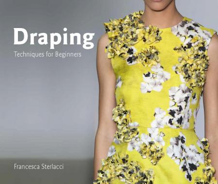 книга Draping: Techniques for Beginners, автор: Francesca Sterlacci, Barbara Arata-Gavere