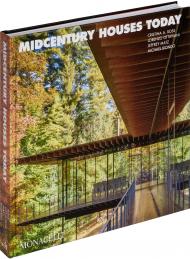 Midcentury Houses Today Cristina A. Ross, Lorenzo Ottaviani, Jeffrey Matz, Michael Biondo, John Dixon