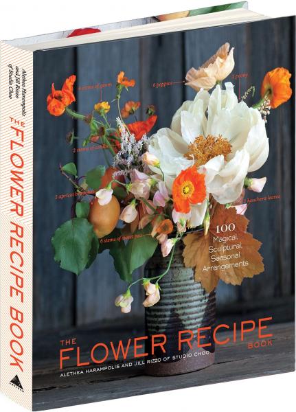 книга The Flower Recipe Book: 125 Step-by-Step Arrangements for Everyday Occasions, автор: Alethea Harampolis, Jill Rizzo