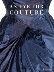 An Eye for Couture: A Collector's Exploration of 20th Century Fashion Caroline Evans, Betül Basaran, Mei Mei Rado