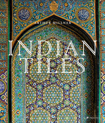 книга Indian Tiles: Architectural Ceramics від Sultanate і Mughal India і Pakistan, автор: Arthur Millner