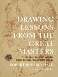 Drawing Lessons from the Great Masters Robert Beverly Hale