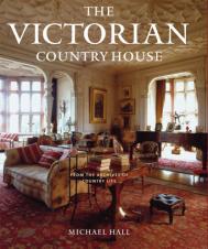 The Victorian Country House: З Archives of "Country Life" Michael Hall