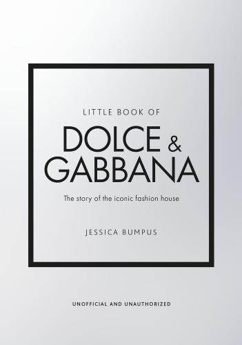 книга Little Book of Dolce & Gabbana: The Story of the Iconic Fashion House, автор: Jessica Bumpus