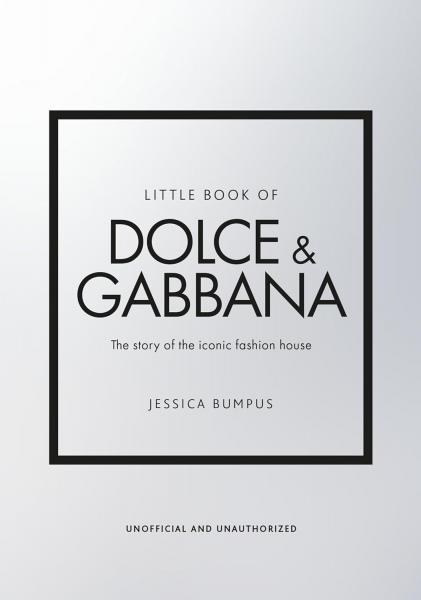 книга Little Book of Dolce & Gabbana: The Story of the Iconic Fashion House, автор: Jessica Bumpus