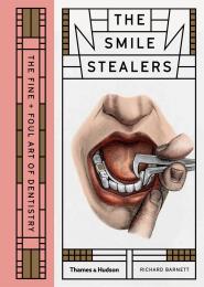 The Smile Stealers: The Fine and Foul Art of Dentistry, автор: Richard Barnett