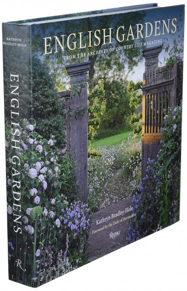 книга English Gardens: From the Archives of Country Life Magazine, автор: Author Kathryn Bradley-Hole, Foreword by The Duke of Devonshire